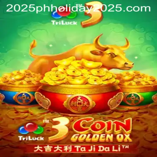 Discover the Thrilling World of 3CoinGoldenOX Amid the Excitement of PH Holiday 2025
