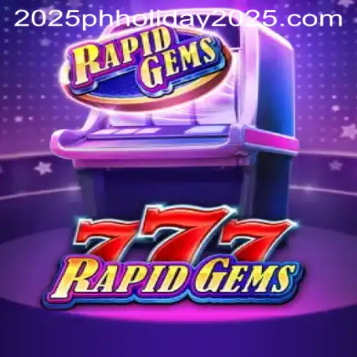 Explore the Thrilling World of RapidGems777 this PH Holiday 2025